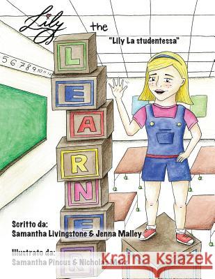 Lily the Learner - Italian Samantha Livingstone &. Jenn Samantha Pincus &. Nichola Barbara Borghi 9781532805653 Createspace Independent Publishing Platform - książka