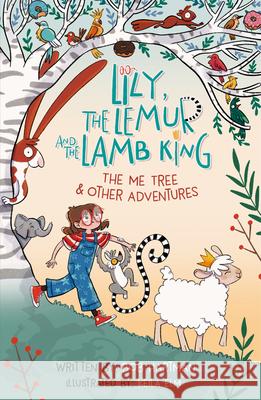 Lily, the Lemur, and the Lamb King: The Me Tree and Other Adventures Bob Hartman Keila Elm 9781802541359 Good Book Co - książka