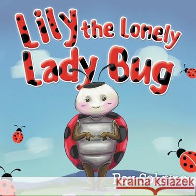 Lily The Lonely Lady Bug Ray Sobrino 9781955205474 Raymond Sobrino - książka