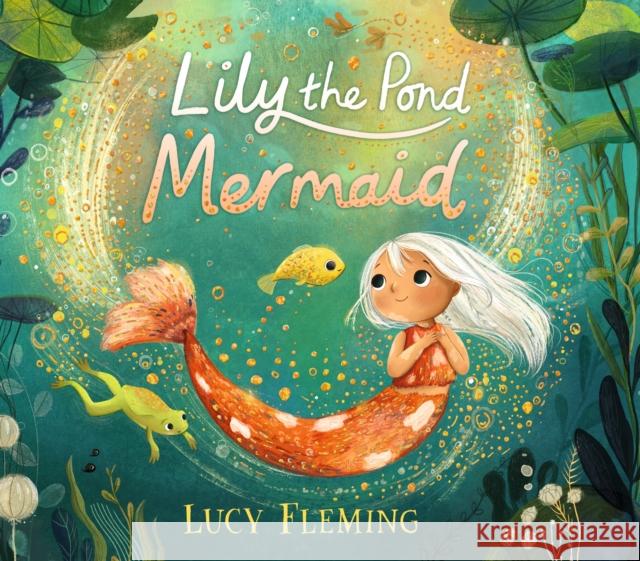 Lily the Pond Mermaid Lucy Fleming 9781529504477 Walker Books Ltd - książka