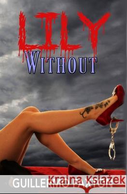 Lily Without Guillermo Paxton 9780977199389 Wcp Publishing Company - książka