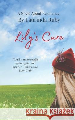 Lily's Cure: Hope Comes In Many Forms Bill Siever Laurinda Ruby 9781735632216 Bowkers - książka