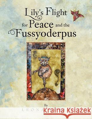 Lily's Flight for Peace and the Fussyoderpus Leona Tobin 9781462897803 Xlibris Corporation - książka