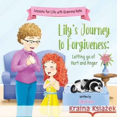 Lily's Journey to Forgiveness: Letting Go of Hurt and Anger Cathy Barker Tamar Blaauw 9781738340033 Cathy Barker - książka