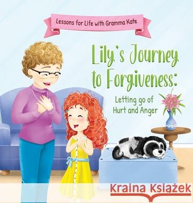 Lily's Journey to Forgiveness: Letting Go of Hurt and Anger Cathy Barker Tamar Blaauw 9781738340040 Cathy Barker - książka