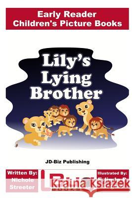 Lily's Lying Brother - Early Reader - Children's Picture Books Nichole Streeter John Davidson Erlinda P. Baguio 9781537740843 Createspace Independent Publishing Platform - książka