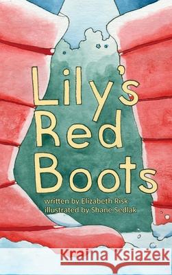 Lily's Red Boots Elizabeth Risk Shane Sedlak 9780578849102 Elizabeth Risk - książka