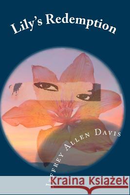 Lily's Redemption Jeffrey Allen Davis 9781452866420 Createspace - książka