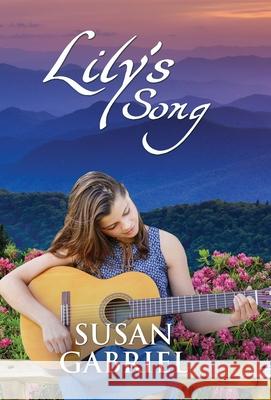 Lily's Song: Southern Historical Fiction (Wildflower Trilogy Book 2) Susan Gabriel 9780998105086 Wild Lily Arts - książka