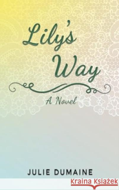 Lily’s Way: A Novel Julie Dumaine 9781035869930 Austin Macauley Publishers - książka