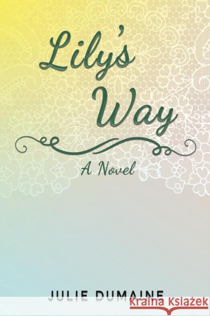 Lily's Way: A Novel Julie Dumaine 9781398498457 Austin Macauley Publishers - książka