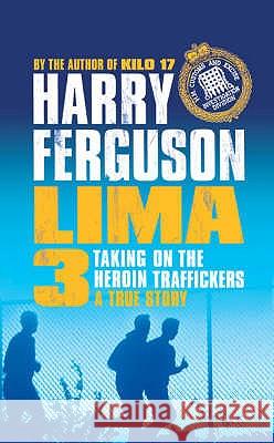 Lima 3: Taking on the Heroin Traffickers Harry Ferguson 9780747579700 Bloomsbury Publishing PLC - książka