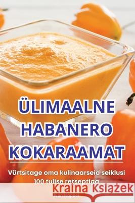 ?limaalne Habanero Kokaraamat Ivan Koppel 9781836238430 Ivan Koppel - książka