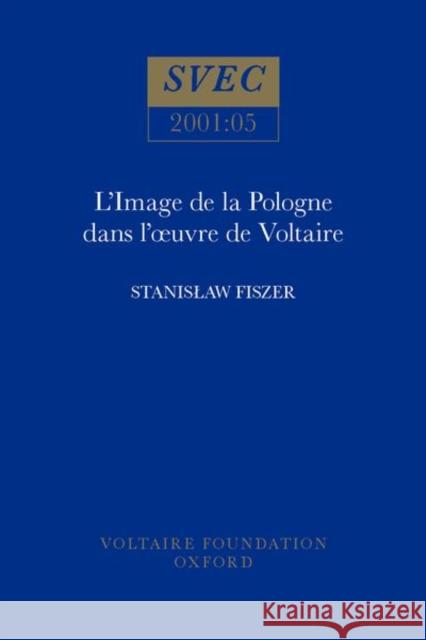 L'Image de la Pologne et des polonais dans l'oeuvre de Voltaire Stanislaw Fiszer 9780729407373 Liverpool University Press - książka