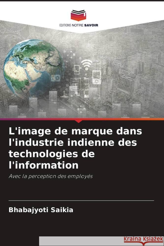 L'image de marque dans l'industrie indienne des technologies de l'information Saikia, Bhabajyoti 9786206303831 Editions Notre Savoir - książka