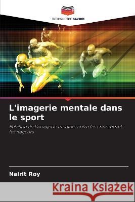 L'imagerie mentale dans le sport Nairit Roy 9786205366868 Editions Notre Savoir - książka