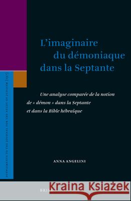 L'Imaginaire Du Démoniaque Dans La Septante: Une Analyse Comparée de la Notion de 