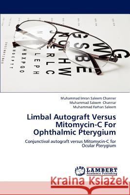 Limbal Autograft Versus Mitomycin-C for Ophthalmic Pterygium Channer Muhammad Imran Saleem, Channar Muhammad Saleem, Saleem Muhammad Farhan 9783838392004 LAP Lambert Academic Publishing - książka