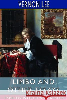Limbo and Other Essays (Esprios Classics) Vernon Lee 9781714656561 Blurb - książka