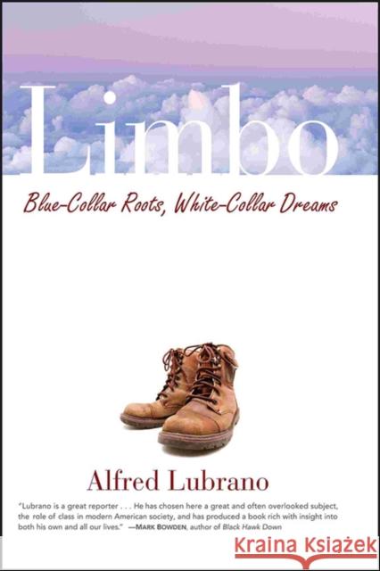 Limbo: Blue-Collar Roots, White-Collar Dreams Lubrano, Alfred 9780471714392 John Wiley & Sons - książka