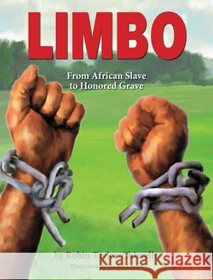 Limbo, From African Slave to Honored Grave Robin Taylor-Chiarello, Steven Lester 9781614833802 Peppertree Press - książka