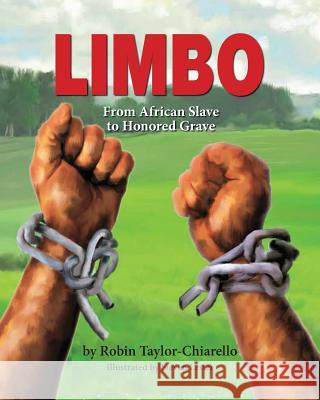 Limbo, From African Slave to Honored Grave Robin Taylor-Chiarello, Steven Lester 9781614933854 Peppertree Press - książka