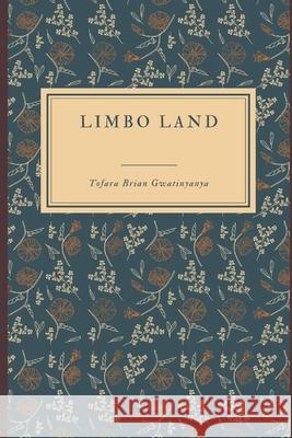 Limbo Land Tofara Brian Gwatinyanya 9781072234067 Independently Published - książka