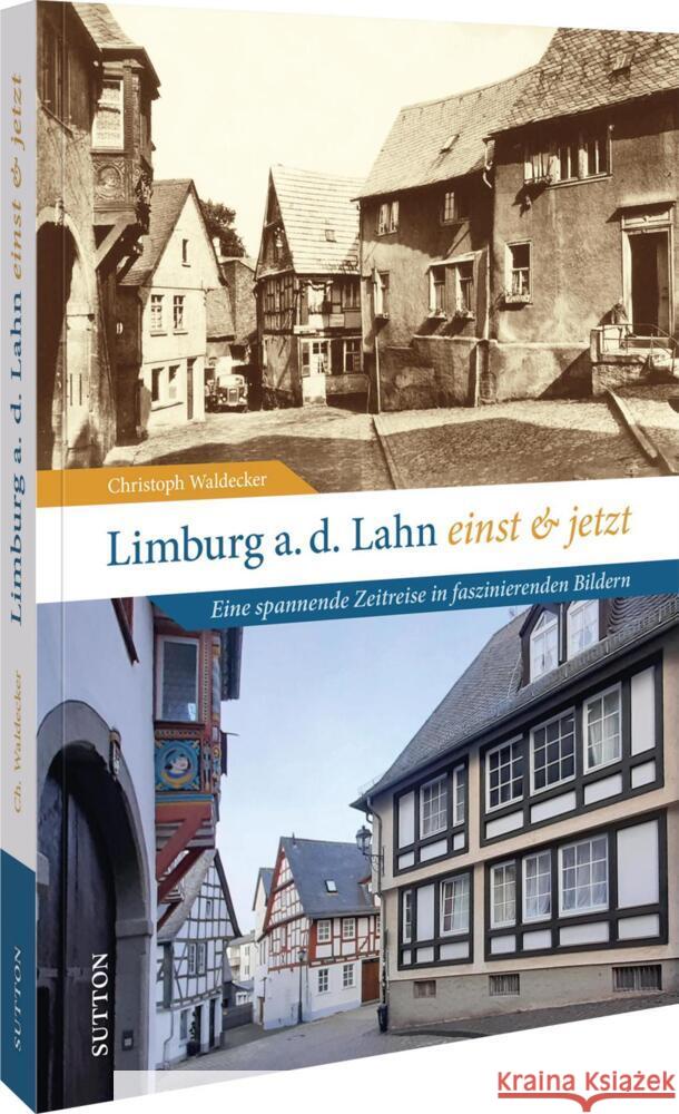 Limburg an der Lahn einst und jetzt Christoph Waldecker 9783963034916 Sutton - książka