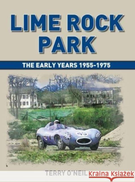 Lime Rock Park: The Early Years Terry O'Neil 9781854433169 Dalton Watson Fine Books - książka