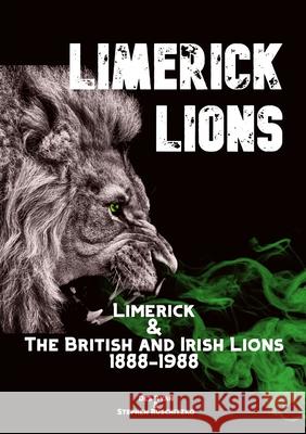 Limerick Lions: Limerick and the British and Irish Lions 1888-1988 Des A. Ryan Stephen Ruschitzko 9781068672873 Ttt Press - książka
