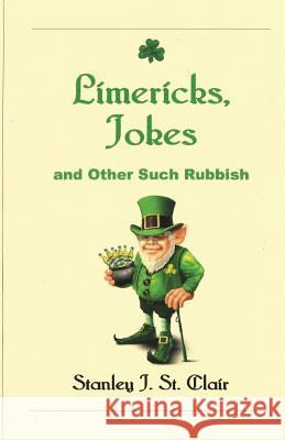 Limericks, Jokes and Other Such Rubbish Stanley J. S 9781935786733 Saint Clair Publications - książka