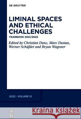 Liminal Spaces and Ethical Challenges: Yearbook 2021/2022 Christian Danz Marc Dumas Werner Schussler 9783110997033 De Gruyter - książka