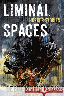 Liminal Spaces: Horror Stories Deborah Sheldon 9781922556677 Ifwg Publishing International - książka