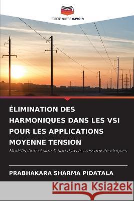 ?limination Des Harmoniques Dans Les Vsi Pour Les Applications Moyenne Tension Prabhakara Sharma Pidatala 9786205724958 Editions Notre Savoir - książka