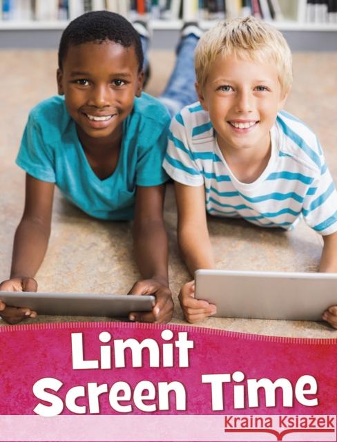 Limit Screen Time Martha E. H. Rustad 9781398203013 Capstone Global Library Ltd - książka