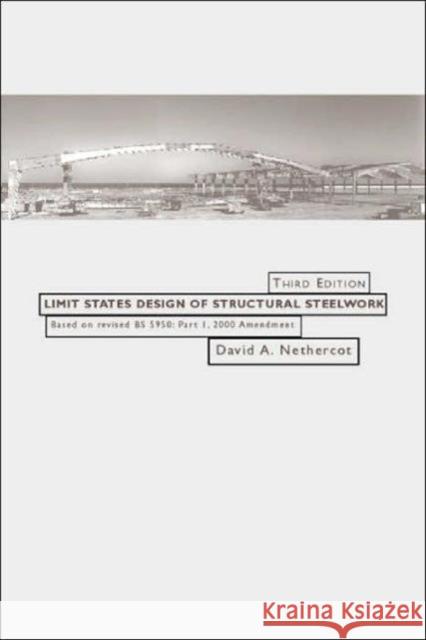 Limit States Design of Structural Steelwork David A. Nethercot D. A. Nethercot 9780419260905 Taylor & Francis Group - książka