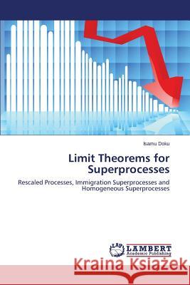 Limit Theorems for Superprocesses Doku Isamu 9783659521201 LAP Lambert Academic Publishing - książka