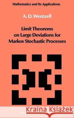Limit Theorems on Large Deviations for Markov Stochastic Processes A. D. Venttsel' Alexander D. Wentzell A. D. Wentzell 9780792301431 Springer - książka
