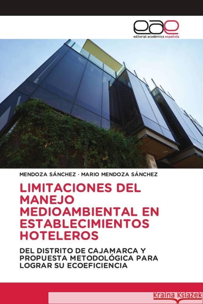 LIMITACIONES DEL MANEJO MEDIOAMBIENTAL EN ESTABLECIMIENTOS HOTELEROS SÁNCHEZ, MENDOZA, Mendoza Sánchez, Mario 9786200016645 Editorial Académica Española - książka