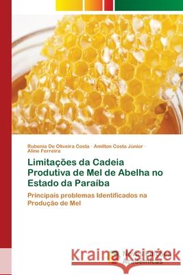 Limitações da Cadeia Produtiva de Mel de Abelha no Estado da Paraíba Costa, Rubenia de Oliveira 9783330749214 Novas Edicioes Academicas - książka