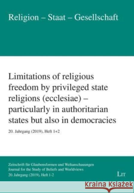 Limitations of Religious Freedom by Privileged State Religions (Ecclesiae) - Particularly in Authoritarian States But Also in Democracies: 20. Jahrgang (2019), Heft 1+2 Gerhard Besier 9783643997296 Lit Verlag - książka