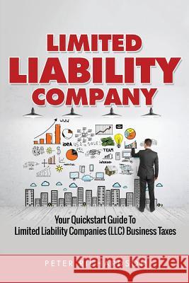 Limited Liability Company: Your Quickstart Guide to Limited Liability Companies (LLC) Business Taxes Peter Richardson 9781537034508 Createspace Independent Publishing Platform - książka