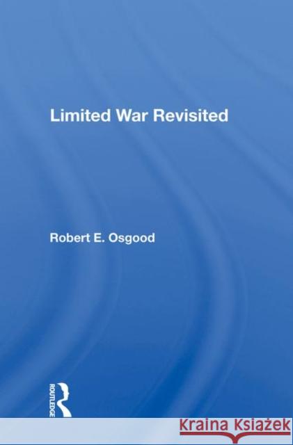 Limited War Revisited Robert E. Osgood 9780367021320 Taylor and Francis - książka