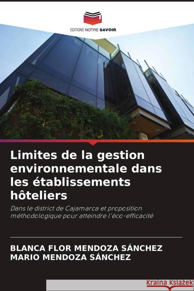 Limites de la gestion environnementale dans les établissements hôteliers MENDOZA SÁNCHEZ, BLANCA FLOR, SÁNCHEZ, MARIO MENDOZA 9786208605537 Editions Notre Savoir - książka