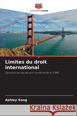 Limites du droit international Ashley Song 9786209393570 Editions Notre Savoir - książka