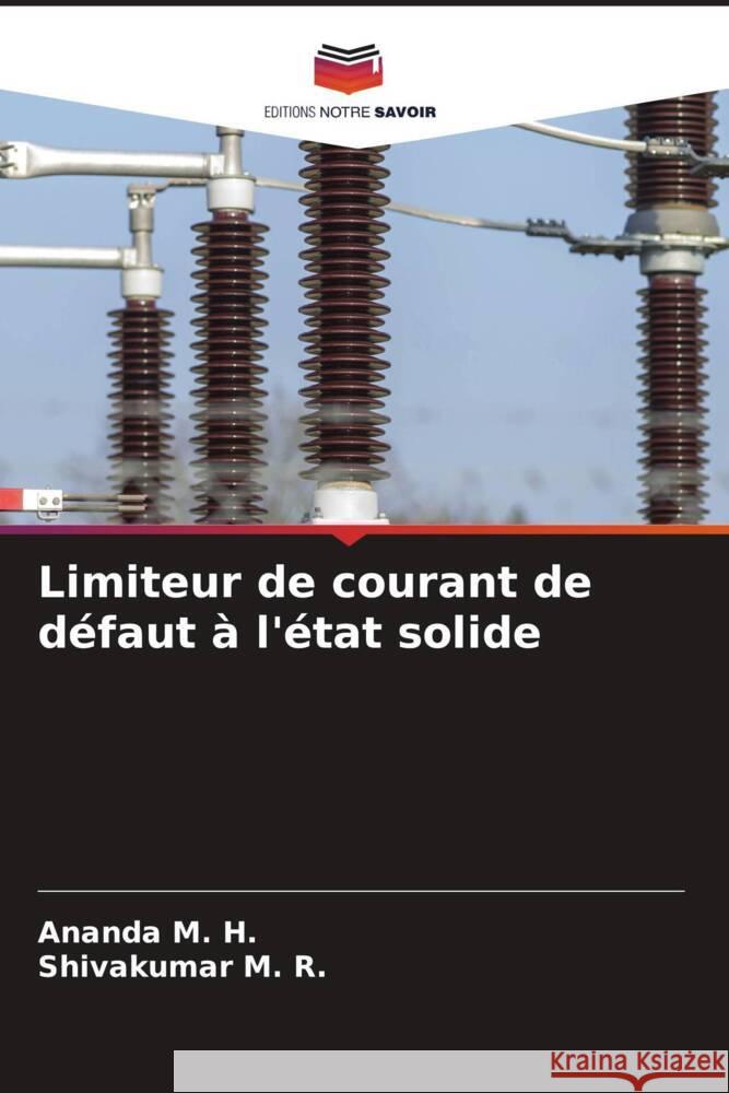 Limiteur de courant de défaut à l'état solide M. H., Ananda, M. R., Shivakumar 9786204553573 Editions Notre Savoir - książka