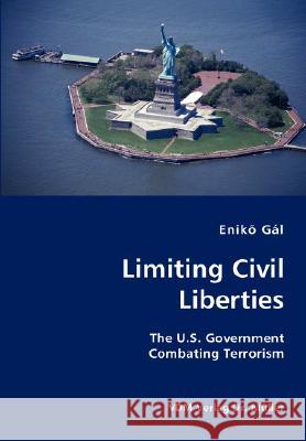 Limiting Civil Liberties- The U.S. Government Combating Terrorism Enik Gl 9783836416429 VDM Verlag - książka