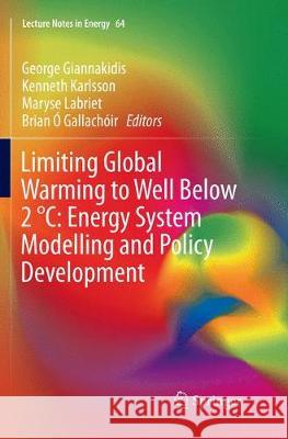 Limiting Global Warming to Well Below 2 °C: Energy System Modelling and Policy Development George Giannakidis Kenneth Karlsson Maryse Labriet 9783030089894 Springer - książka