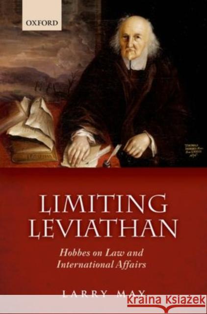 Limiting Leviathan: Hobbes on Law and International Affairs May, Larry 9780199682805 Oxford University Press, USA - książka