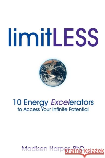 Limitless - 10 Energy Excelerators to Access Your Infinite Potential Harper, Madisen 9780980820546 Siriusly Bright - książka